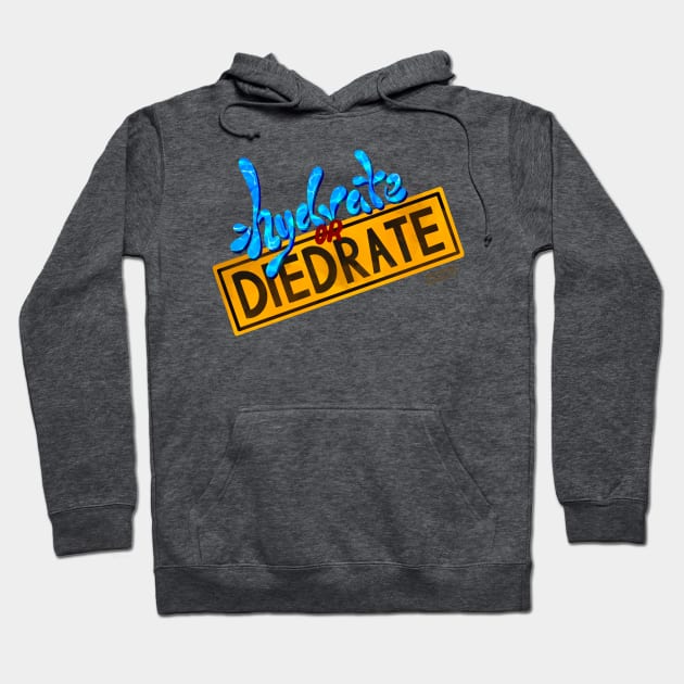 Hydrate or Diedrate Hoodie by SpectacledPeach